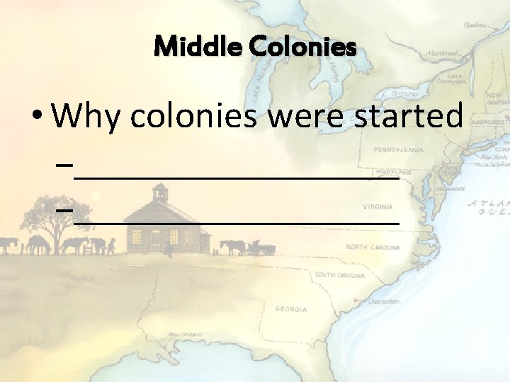 Middle Colonies • Why colonies were started –_____________________ 