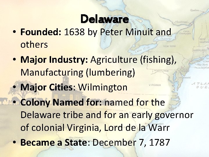 Delaware • Founded: 1638 by Peter Minuit and others • Major Industry: Agriculture (fishing),