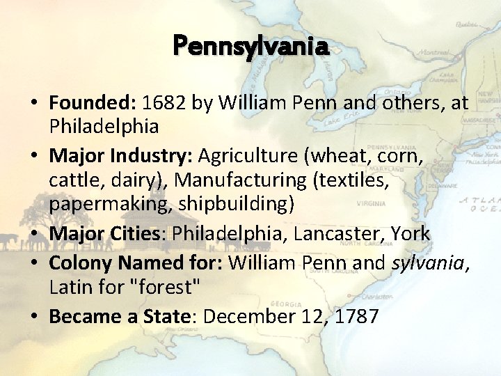 Pennsylvania • Founded: 1682 by William Penn and others, at Philadelphia • Major Industry: