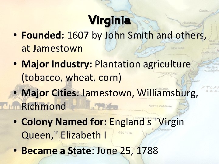 Virginia • Founded: 1607 by John Smith and others, at Jamestown • Major Industry: