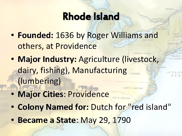 Rhode Island • Founded: 1636 by Roger Williams and others, at Providence • Major
