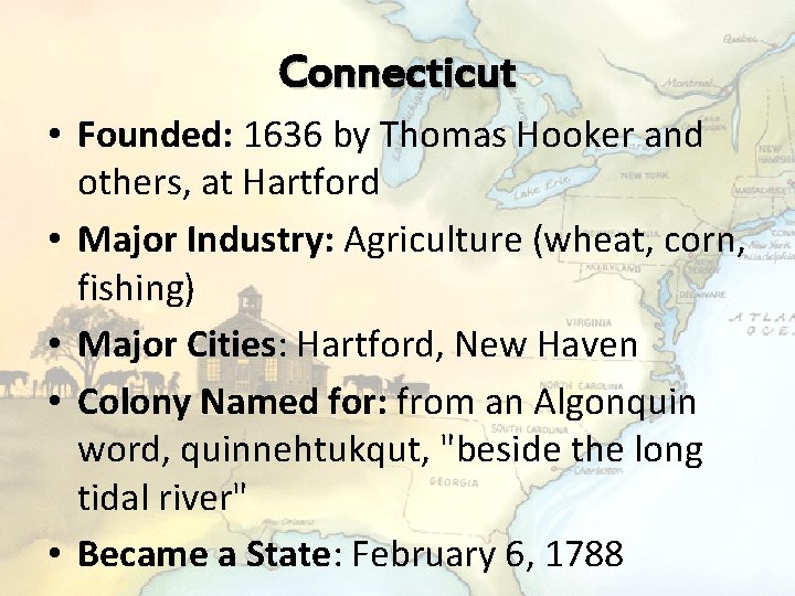 Connecticut • Founded: 1636 by Thomas Hooker and others, at Hartford • Major Industry: