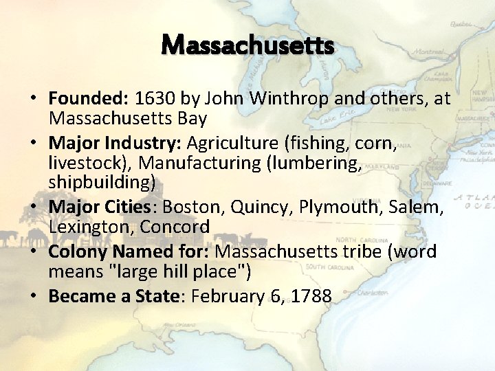 Massachusetts • Founded: 1630 by John Winthrop and others, at Massachusetts Bay • Major