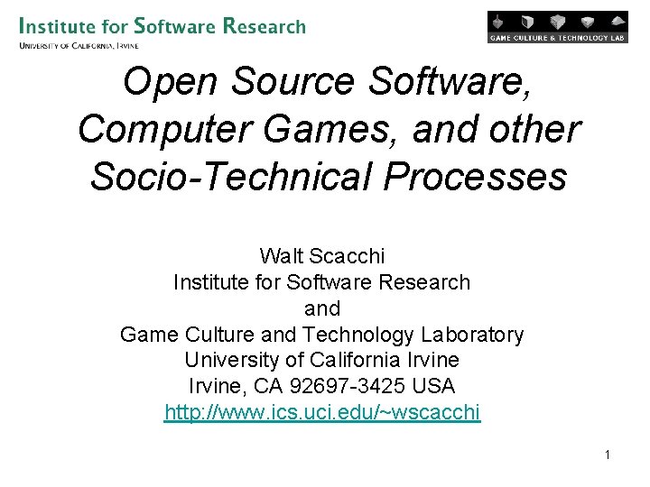 Open Source Software, Computer Games, and other Socio-Technical Processes Walt Scacchi Institute for Software