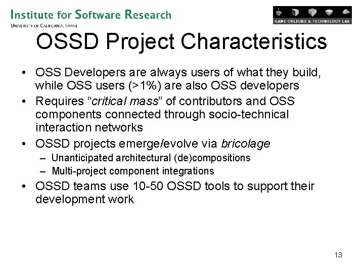 OSSD Project Characteristics • OSS Developers are always users of what they build, while