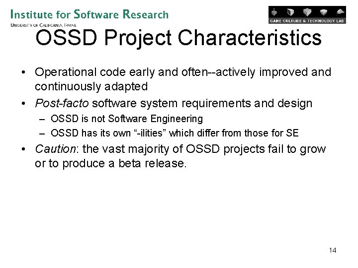 OSSD Project Characteristics • Operational code early and often--actively improved and continuously adapted •