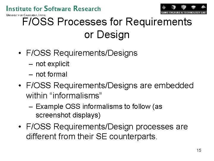F/OSS Processes for Requirements or Design • F/OSS Requirements/Designs – not explicit – not