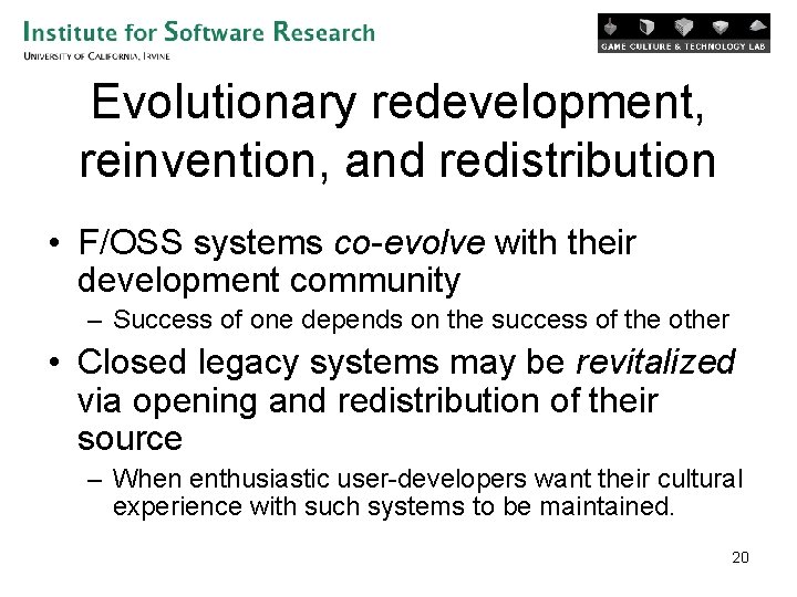 Evolutionary redevelopment, reinvention, and redistribution • F/OSS systems co-evolve with their development community –