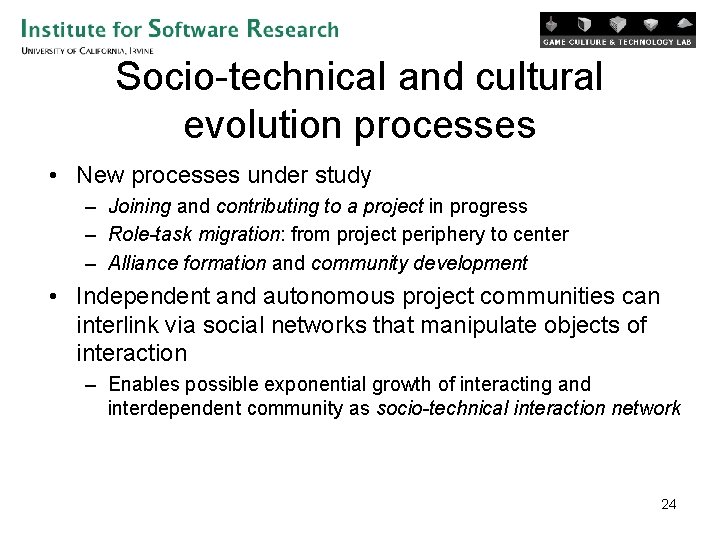 Socio-technical and cultural evolution processes • New processes under study – Joining and contributing