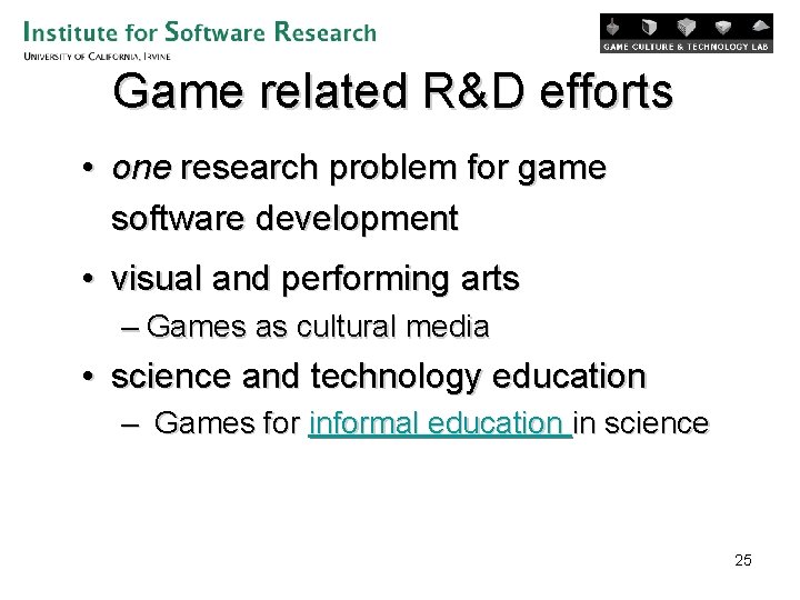 Game related R&D efforts • one research problem for game software development • visual