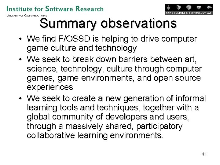Summary observations • We find F/OSSD is helping to drive computer game culture and