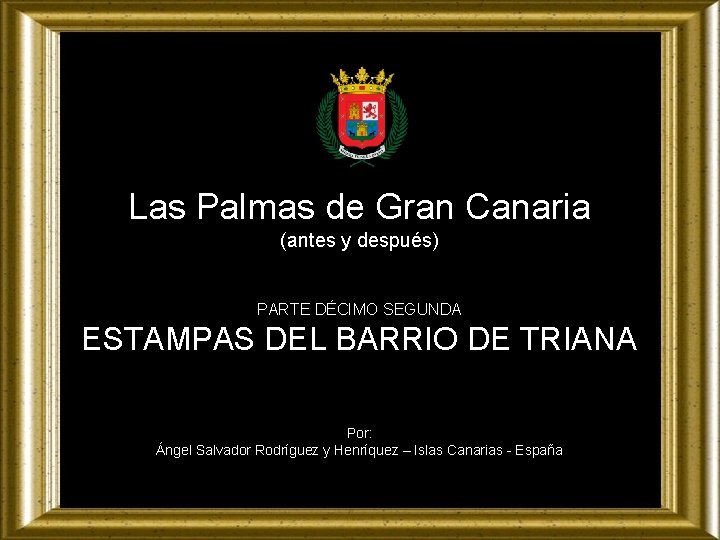 Las Palmas de Gran Canaria (antes y después) PARTE DÉCIMO SEGUNDA ESTAMPAS DEL BARRIO