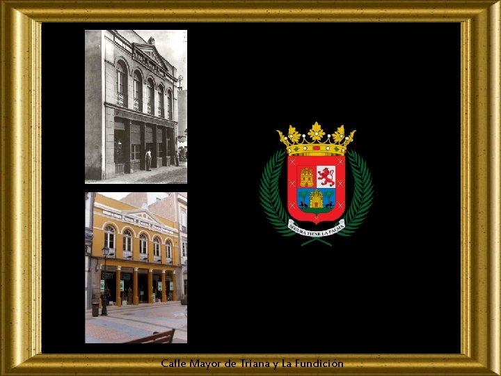 Calle Mayor de Triana y La Fundición 