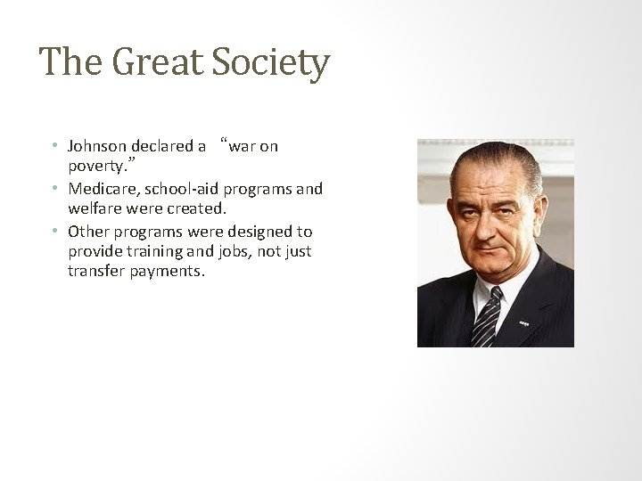 The Great Society • Johnson declared a “war on poverty. ” • Medicare, school-aid