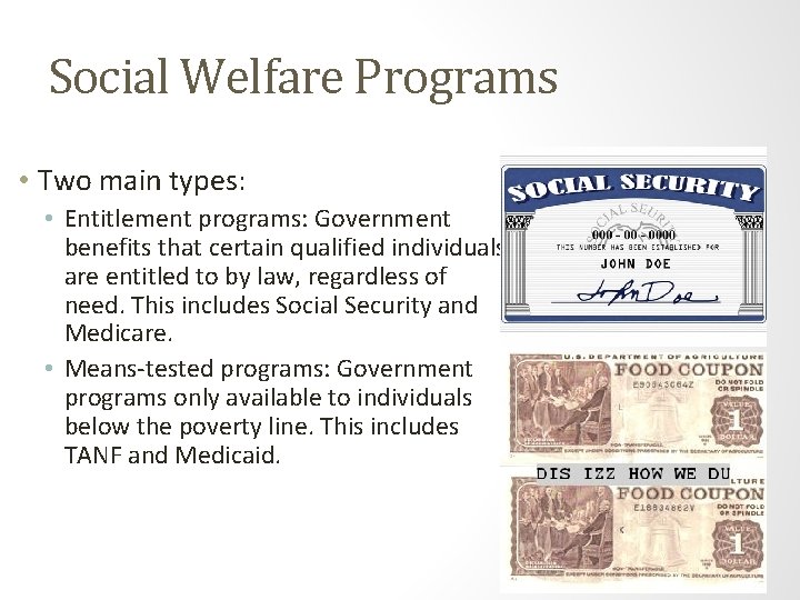 Social Welfare Programs • Two main types: • Entitlement programs: Government benefits that certain