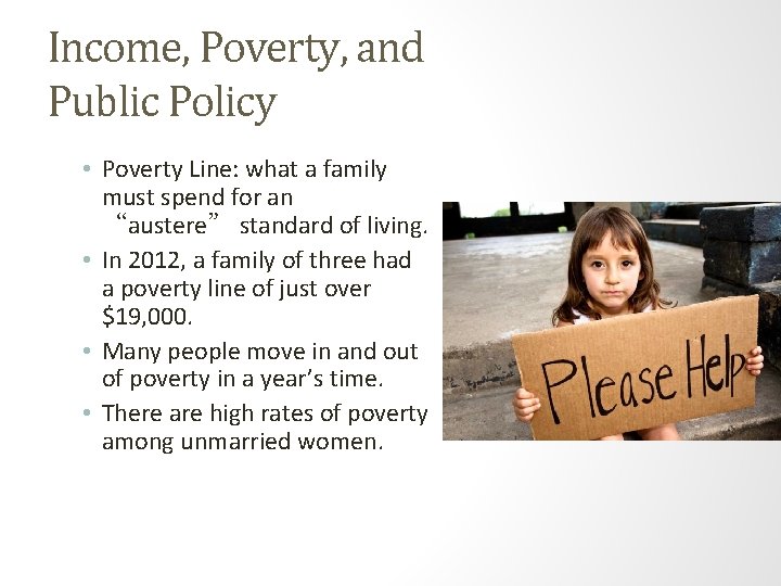 Income, Poverty, and Public Policy • Poverty Line: what a family must spend for