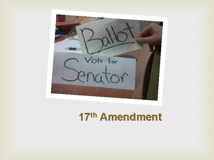 17 th Amendment 