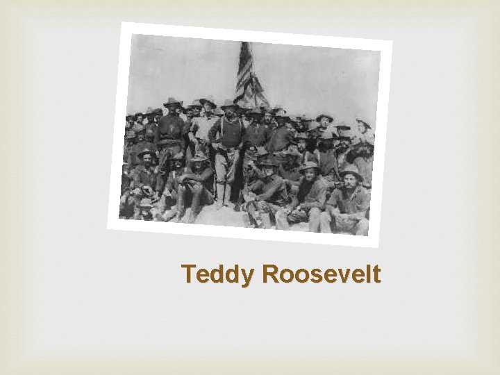 Teddy Roosevelt 