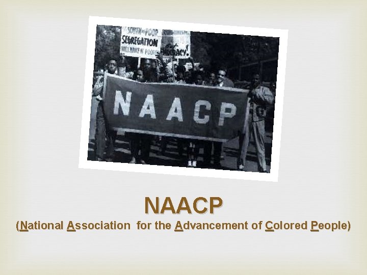 NAACP (National Association for the Advancement of Colored People) 