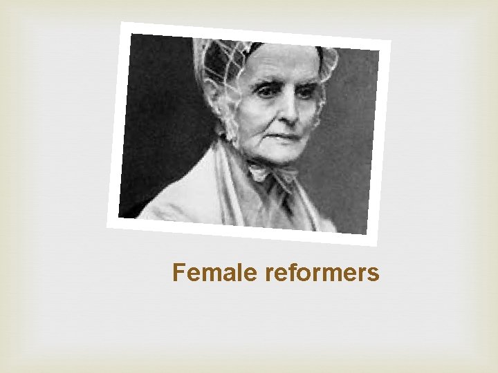 Female reformers 