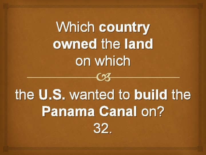 Which country owned the land on which the U. S. wanted to build the