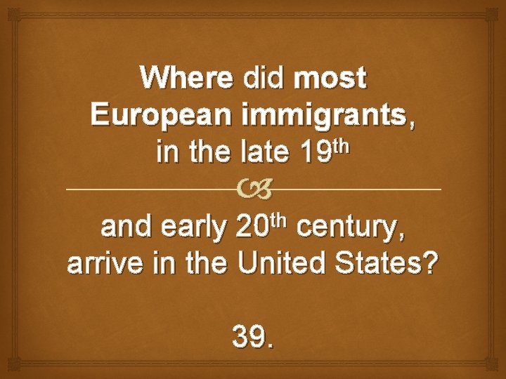 Where did most European immigrants, in the late 19 th th 20 and early