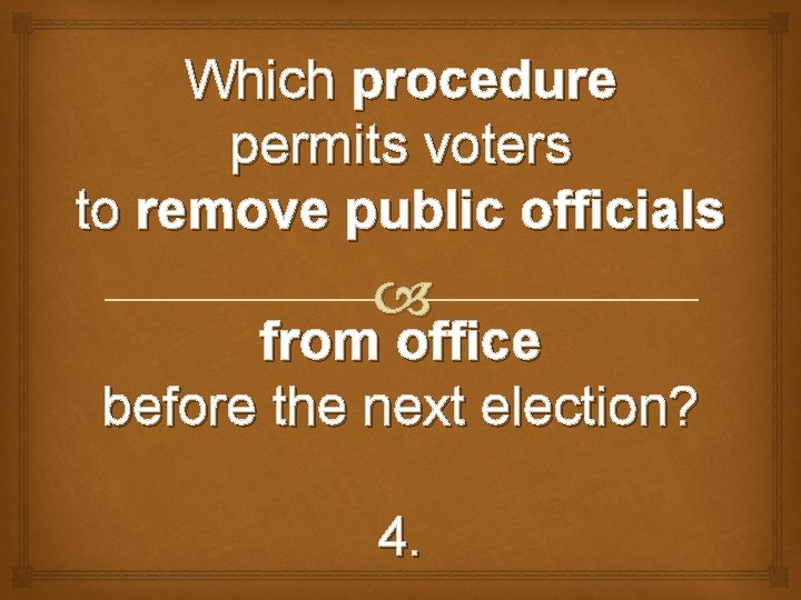 Which procedure permits voters to remove public officials from office before the next election?