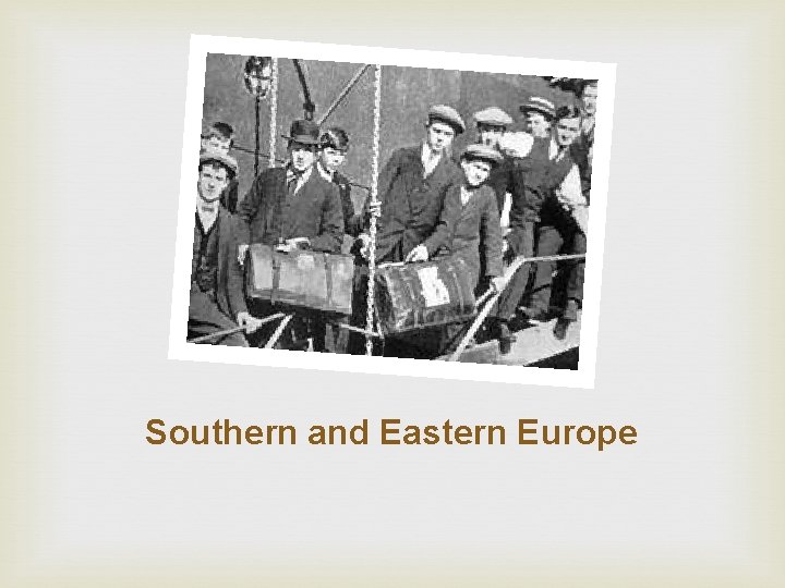 Southern and Eastern Europe 