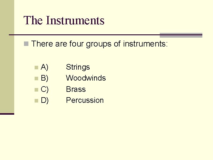 The Instruments n There are four groups of instruments: A) n B) n C)
