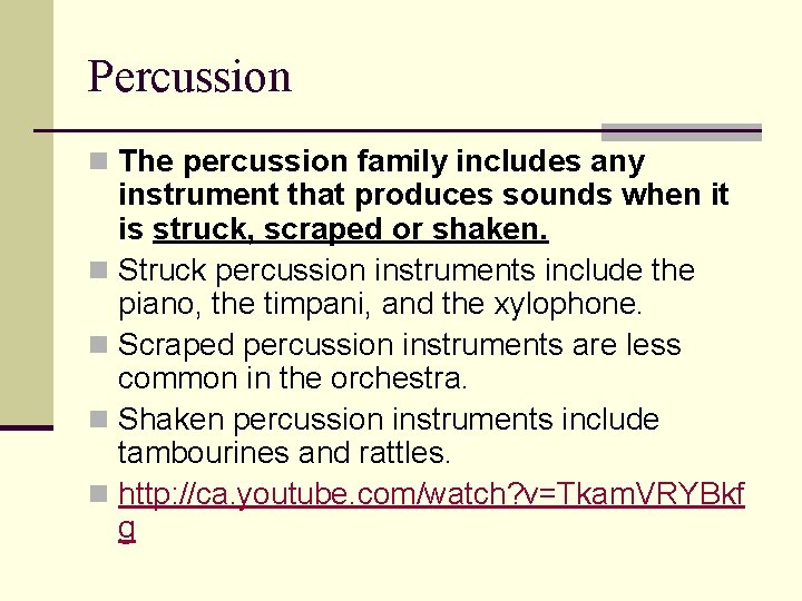 Percussion n The percussion family includes any instrument that produces sounds when it is