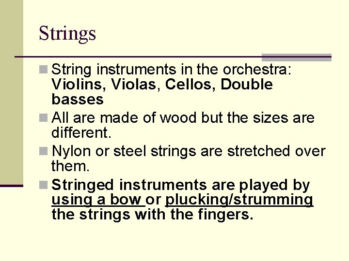 Strings n String instruments in the orchestra: Violins, Violas, Cellos, Double basses n All