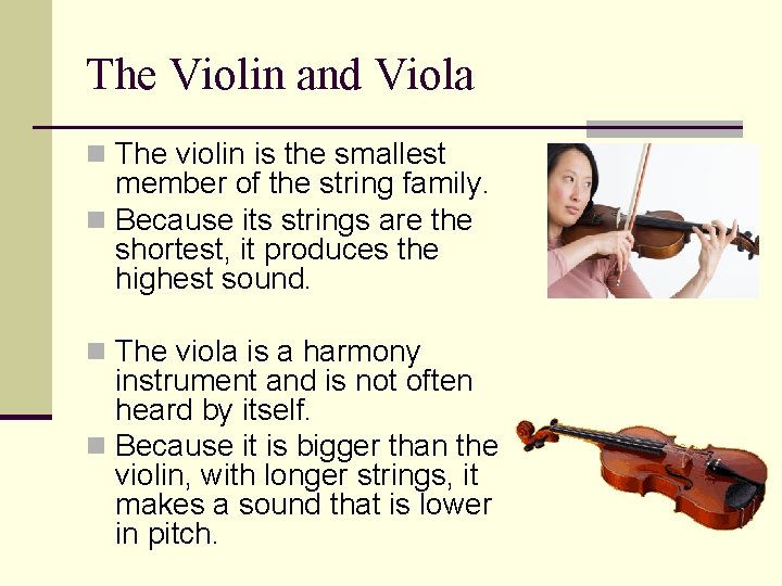 The Violin and Viola n The violin is the smallest member of the string