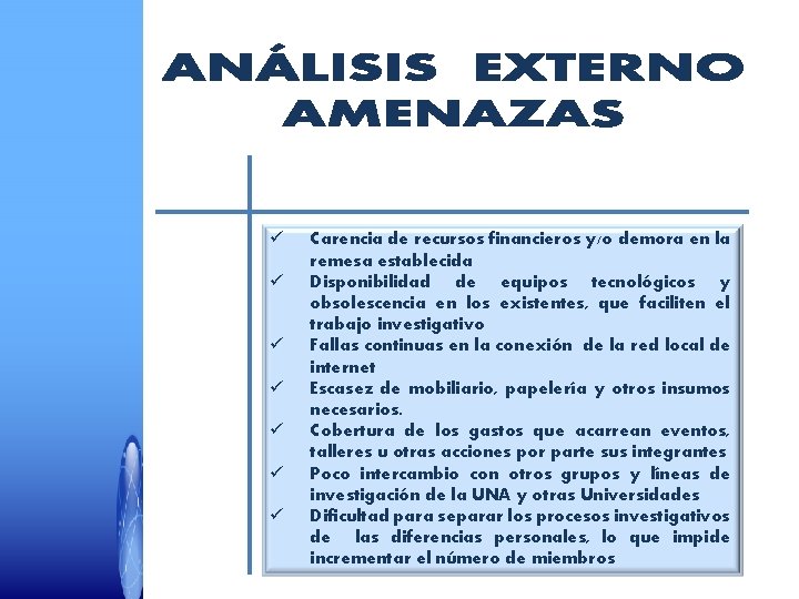 ü ü ü ü Carencia de recursos financieros y/o demora en la remesa establecida