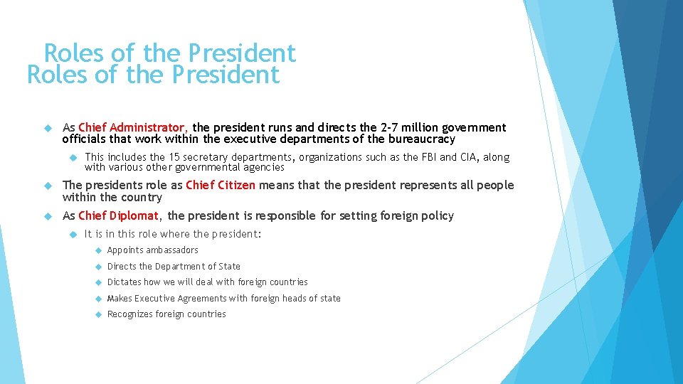 Roles of the President As Chief Administrator, the president runs and directs the 2