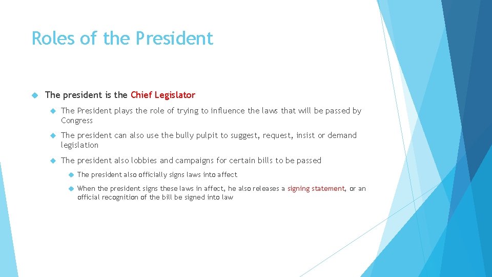 Roles of the President The president is the Chief Legislator The President plays the