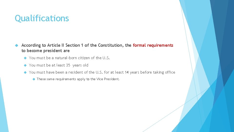 Qualifications According to Article II Section 1 of the Constitution, the formal requirements to