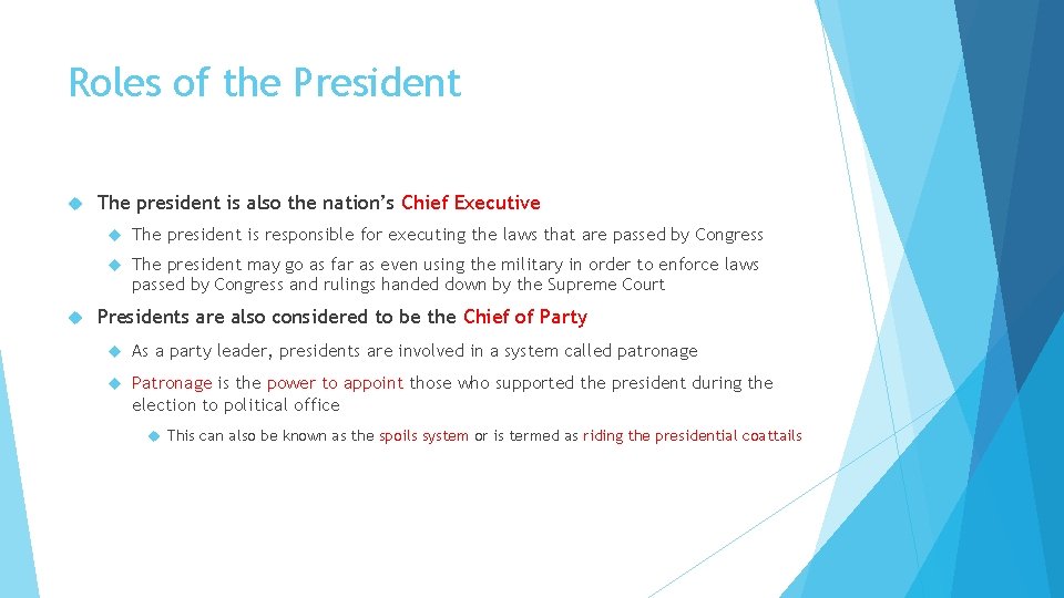Roles of the President The president is also the nation’s Chief Executive The president
