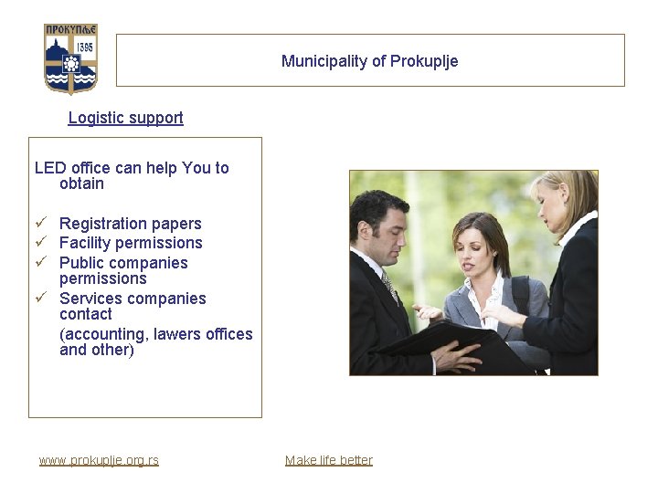 Municipality of Prokuplje Logistic support LED office can help You to obtain ü Registration