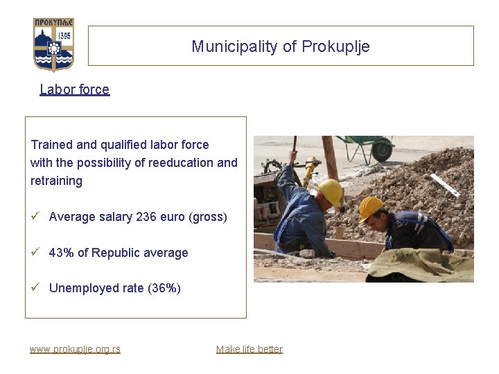 Municipality of Prokuplje Labor force Trained and qualified labor force with the possibility of