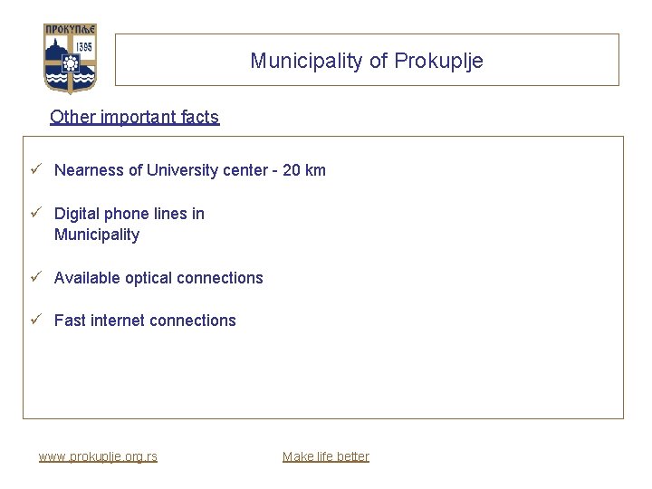 Municipality of Prokuplje Other important facts ü Nearness of University center - 20 km