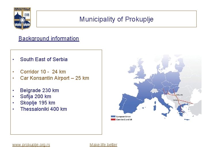 Municipality of Prokuplje Background information • South East of Serbia • • Corridor 10