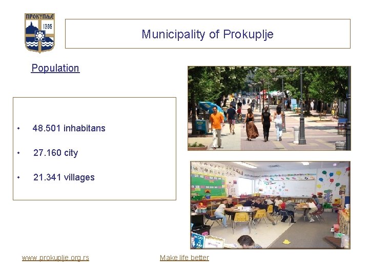 Municipality of Prokuplje Population • 48. 501 inhabitans • 27. 160 city • 21.