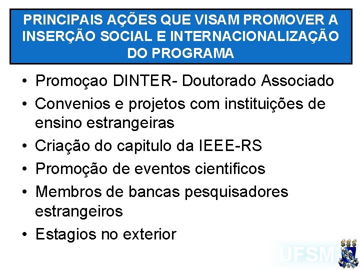 PRINCIPAIS AÇÕES QUE VISAM PROMOVER A INSERÇÃO SOCIAL E INTERNACIONALIZAÇÃO DO PROGRAMA • Promoçao