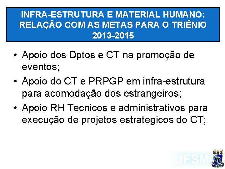 INFRA-ESTRUTURA E MATERIAL HUMANO: RELAÇÃO COM AS METAS PARA O TRIÊNIO 2013 -2015 •