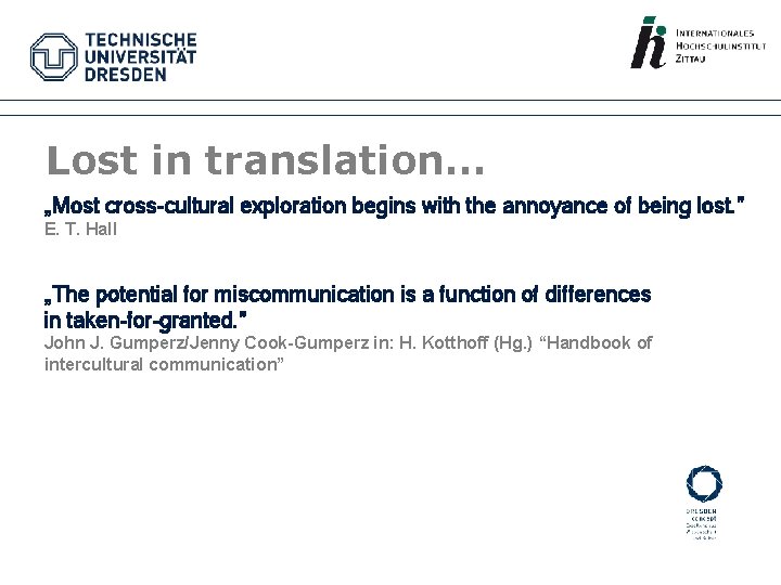 Lost in translation… „Most cross-cultural exploration begins with the annoyance of being lost. ”