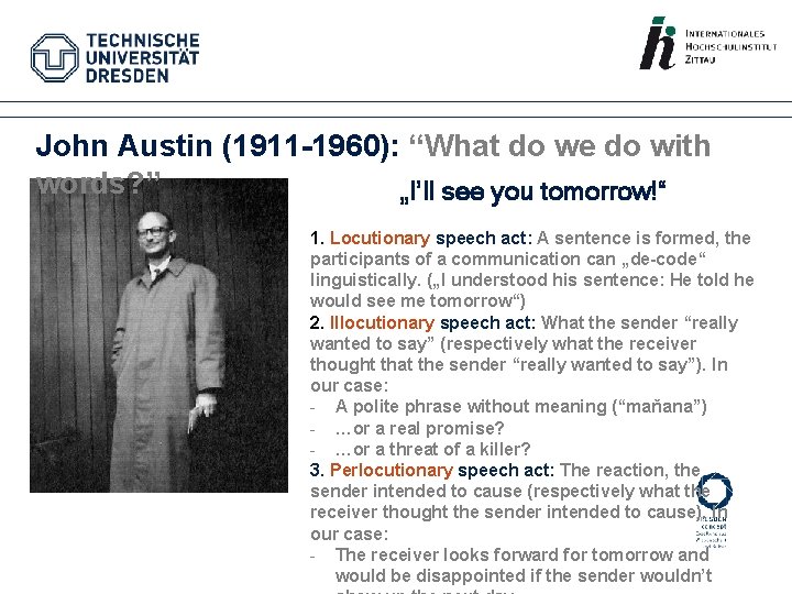 John Austin (1911 -1960): “What do we do with words? ” „I’ll see you