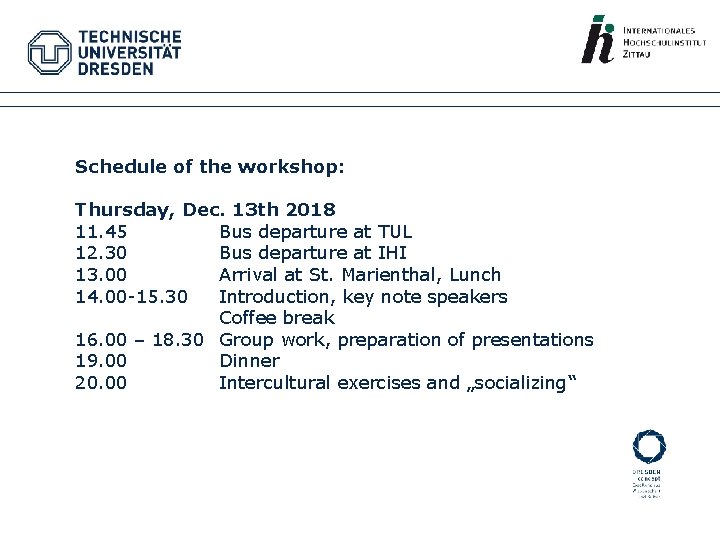 Schedule of the workshop: Thursday, Dec. 13 th 2018 11. 45 Bus departure at