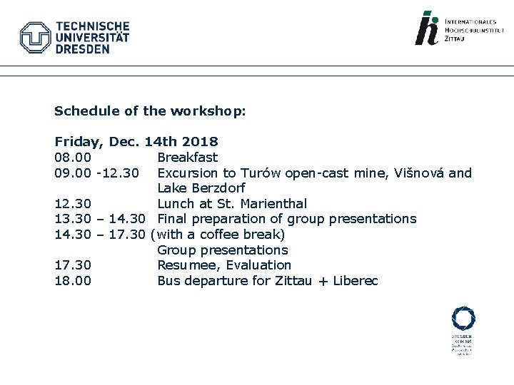 Schedule of the workshop: Friday, Dec. 14 th 2018 08. 00 Breakfast 09. 00