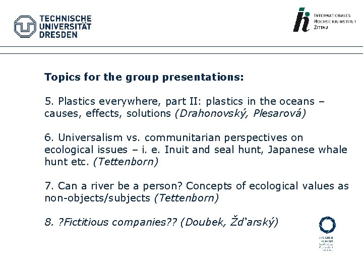 Topics for the group presentations: 5. Plastics everywhere, part II: plastics in the oceans