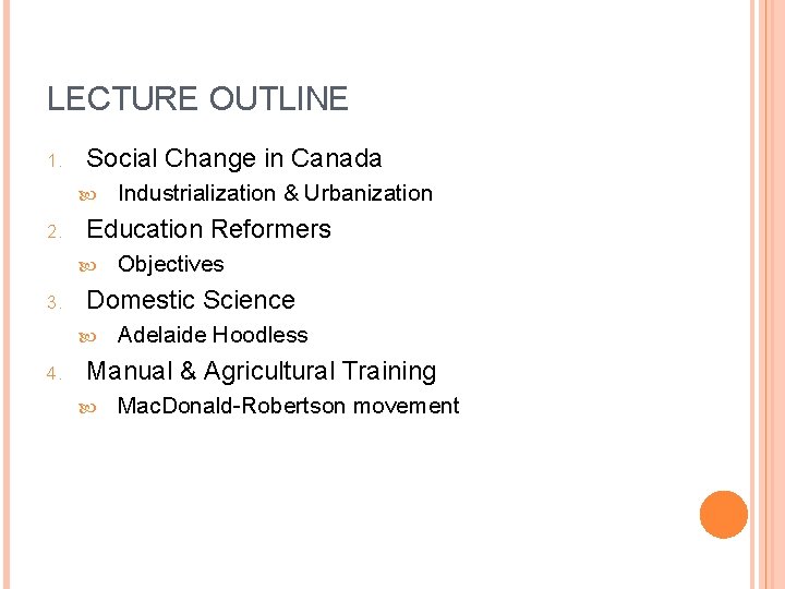 LECTURE OUTLINE 1. Social Change in Canada 2. Education Reformers 3. Objectives Domestic Science